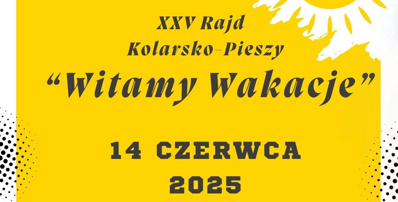 XXV RAJD KOLARSKO-PIESZY „WITAMY WAKACJE”